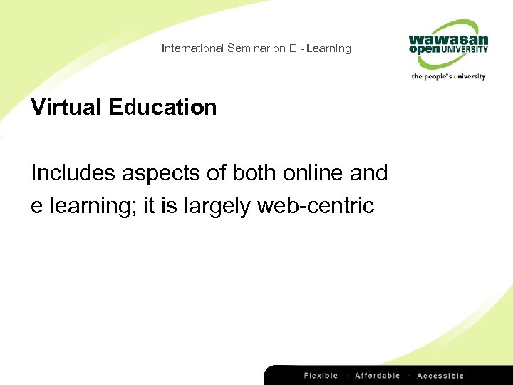 International Seminar on E - Learning Virtual Education Includes aspects of both online and