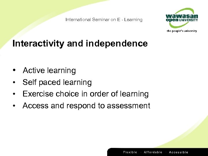International Seminar on E - Learning Interactivity and independence • Active learning • Self