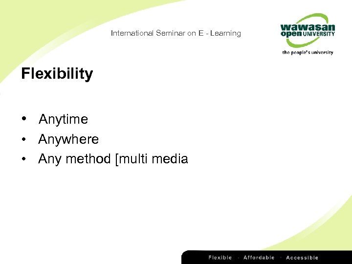 International Seminar on E - Learning Flexibility • Anytime • Anywhere • Any method