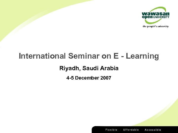 International Seminar on E - Learning Riyadh, Saudi Arabia 4 -5 December 2007 