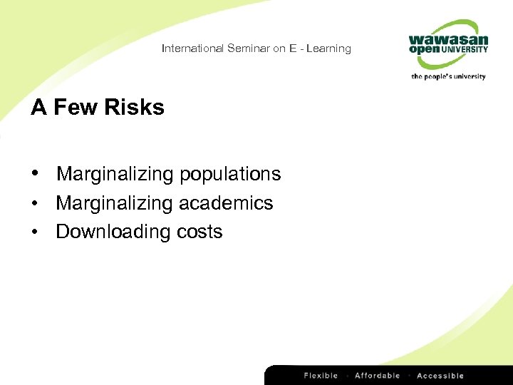 International Seminar on E - Learning A Few Risks • Marginalizing populations • Marginalizing