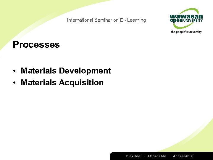 International Seminar on E - Learning Processes • Materials Development • Materials Acquisition 