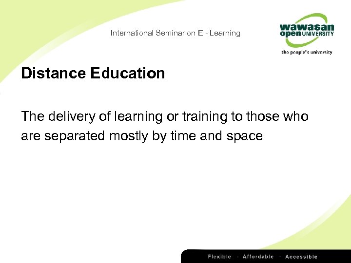 International Seminar on E - Learning Distance Education The delivery of learning or training