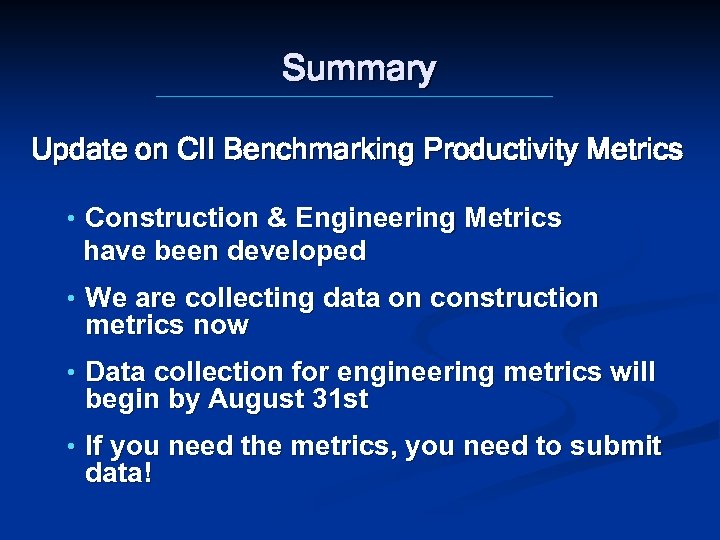 Summary Update on CII Benchmarking Productivity Metrics • Construction & Engineering Metrics have been