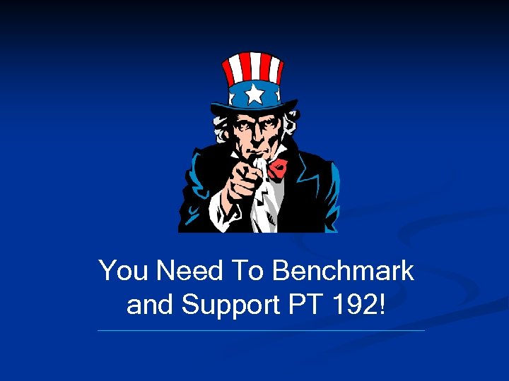 You Need To Benchmark and Support PT 192! 