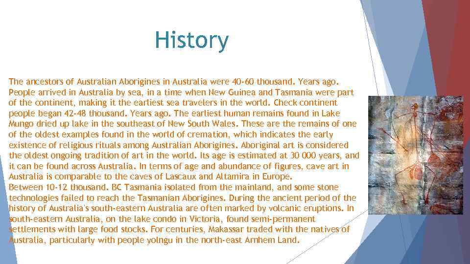 History The ancestors of Australian Aborigines in Australia were 40 -60 thousand. Years ago.