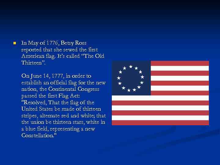 n In May of 1776, Betsy Ross reported that she sewed the first American