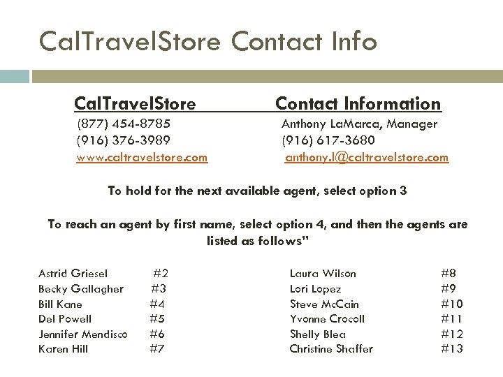 Cal. Travel. Store Contact Info Cal. Travel. Store (877) 454 -8785 (916) 376 -3989