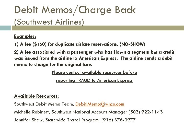 Debit Memos/Charge Back (Southwest Airlines) Examples: 1) A fee ($150) for duplicate airfare reservations.