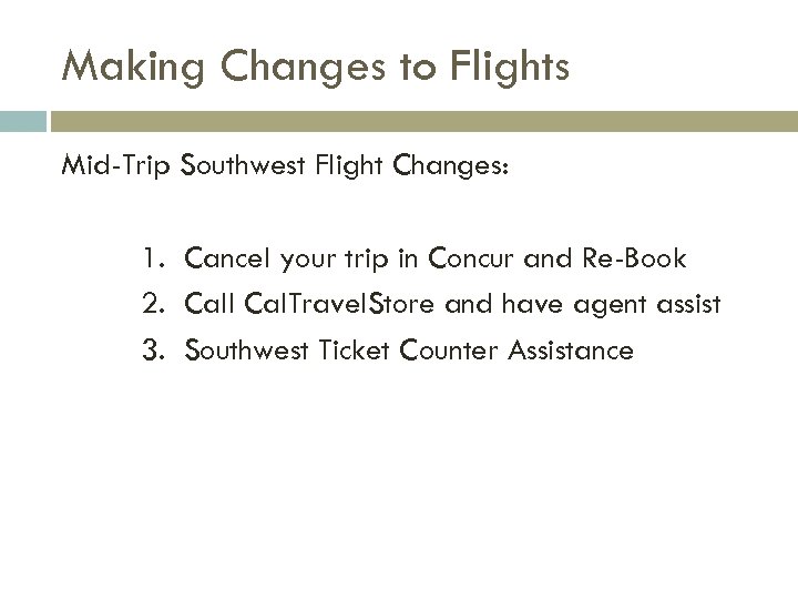 Making Changes to Flights Mid-Trip Southwest Flight Changes: 1. Cancel your trip in Concur