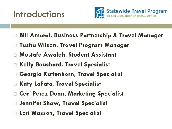 Introductions Bill Amaral, Business Partnership & Travel Manager Tasha Wilson, Travel Program Manager Mustafe