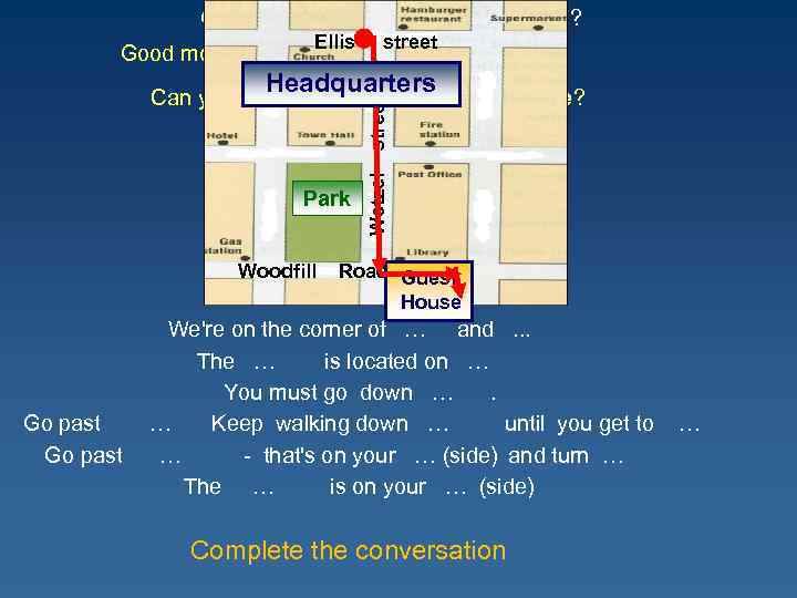 Good morning. Ellis How can I help you? street HQ Headquarters. Guest House? Can