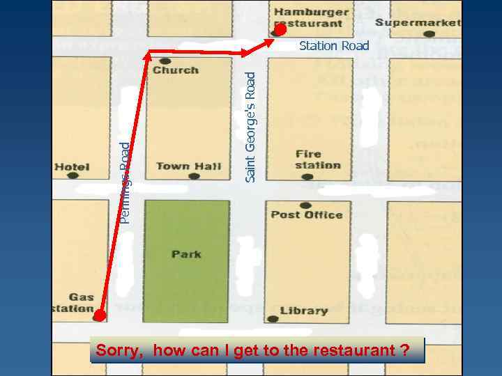 Saint George's Road Pennings Road Station Road Sorry, how can I get to the