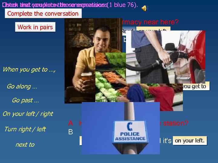 Check that you know these expressions Listen and complete the conversations (1 blue 76).