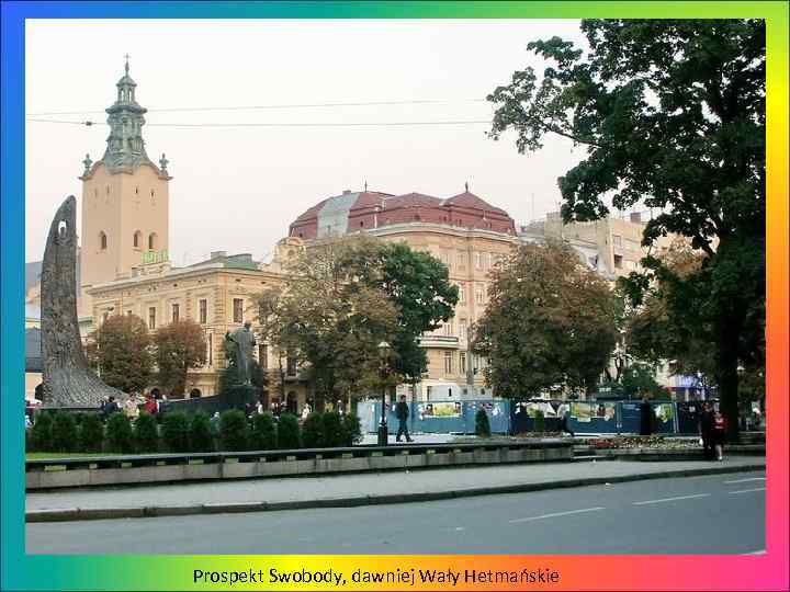 Prospekt Swobody, dawniej Wały Hetmańskie 