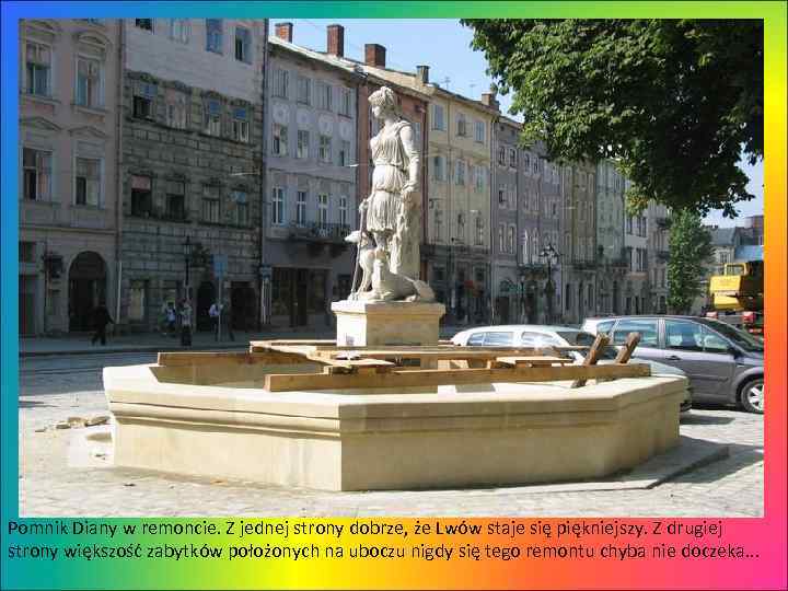 Pomnik Diany w remoncie. Z jednej strony dobrze, że Lwów staje się piękniejszy. Z
