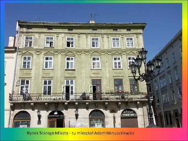 Rynek Starego Miasta - tu mieszkał Adam Hanuszkiewicz 