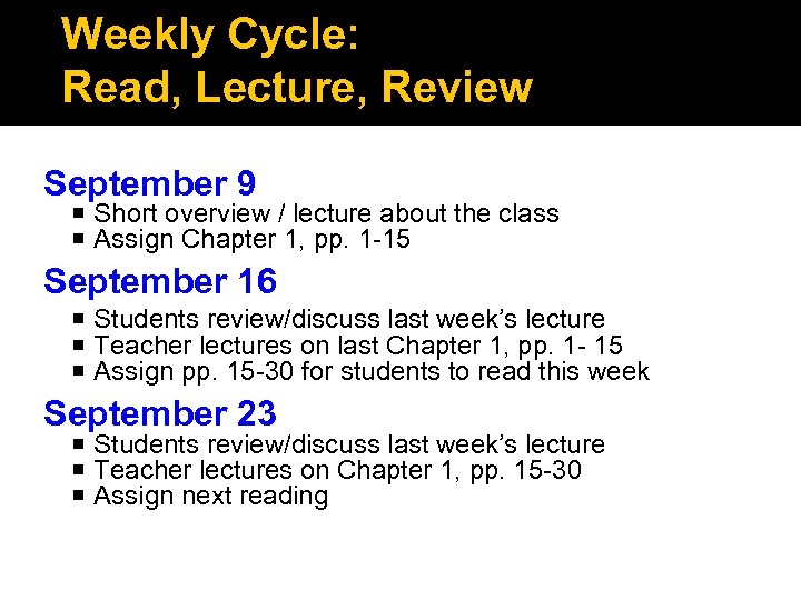 Weekly Cycle: Read, Lecture, Review September 9 Short overview / lecture about the class