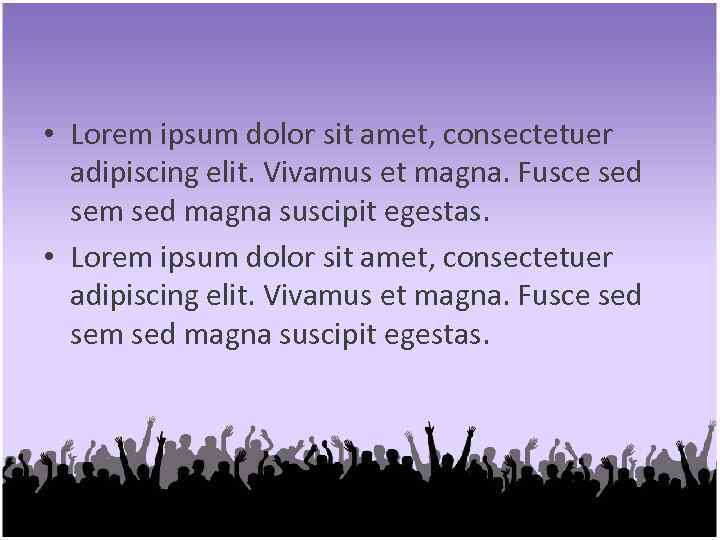  • Lorem ipsum dolor sit amet, consectetuer adipiscing elit. Vivamus et magna. Fusce