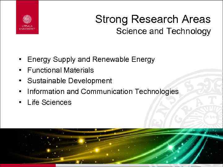 Strong Research Areas Science and Technology • • • Energy Supply and Renewable Energy