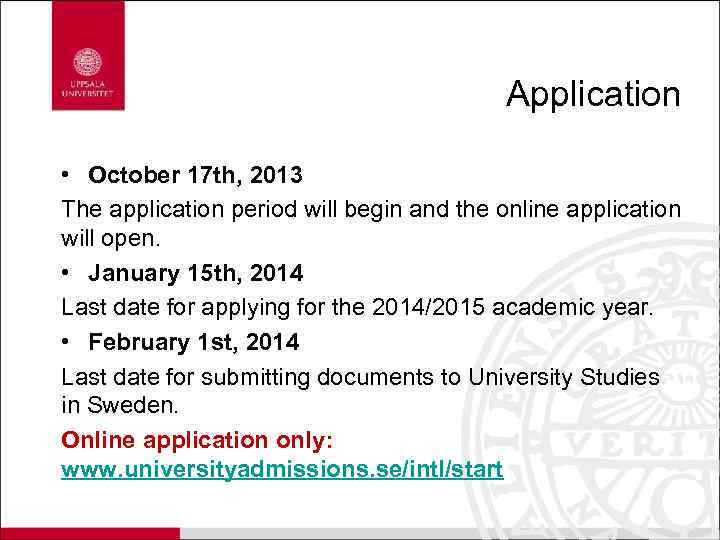 Application • October 17 th, 2013 The application period will begin and the online