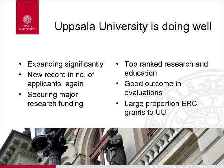 Uppsala University is doing well • Expanding significantly • New record in no. of