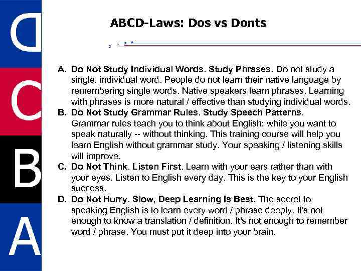 ABCD-Laws: Dos vs Donts A. Do Not Study Individual Words. Study Phrases. Do not