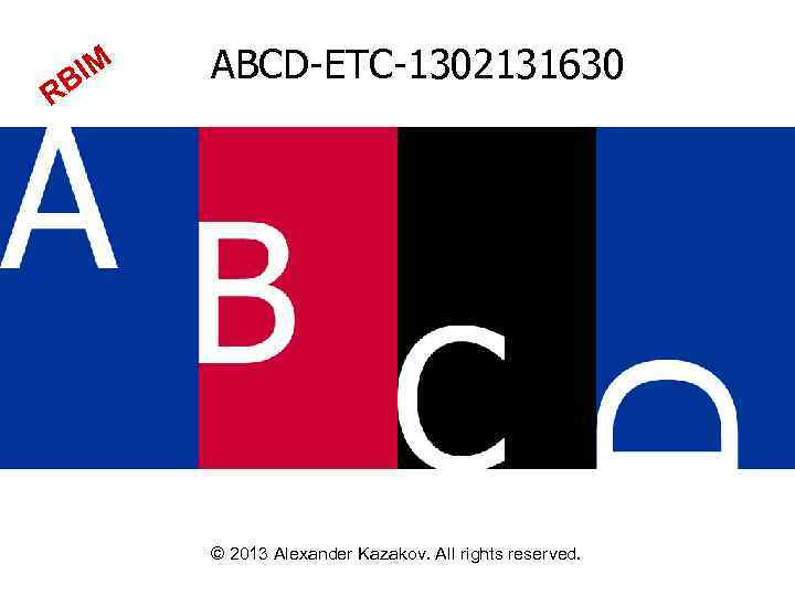 IM RB ABCD-ETC-1302131630 © 2013 Alexander Kazakov. All rights reserved. 