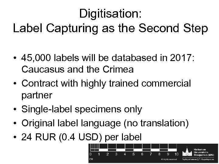 Digitisation: Label Capturing as the Second Step • 45, 000 labels will be databased