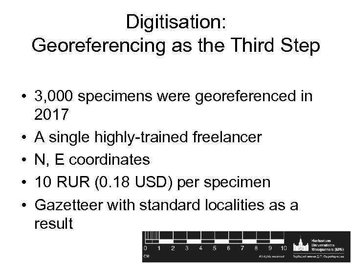 Digitisation: Georeferencing as the Third Step • 3, 000 specimens were georeferenced in 2017