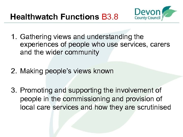 Healthwatch Functions B 3. 8 1. Gathering views and understanding the experiences of people