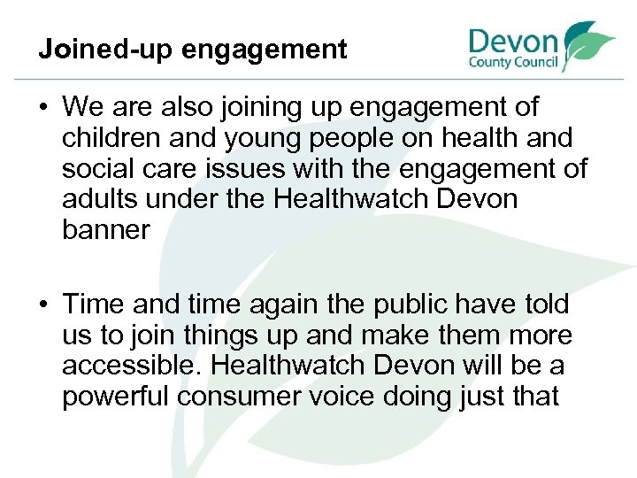 Joined-up engagement • We are also joining up engagement of children and young people