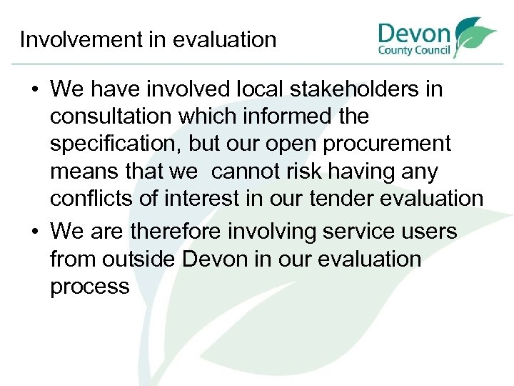 Involvement in evaluation • We have involved local stakeholders in consultation which informed the