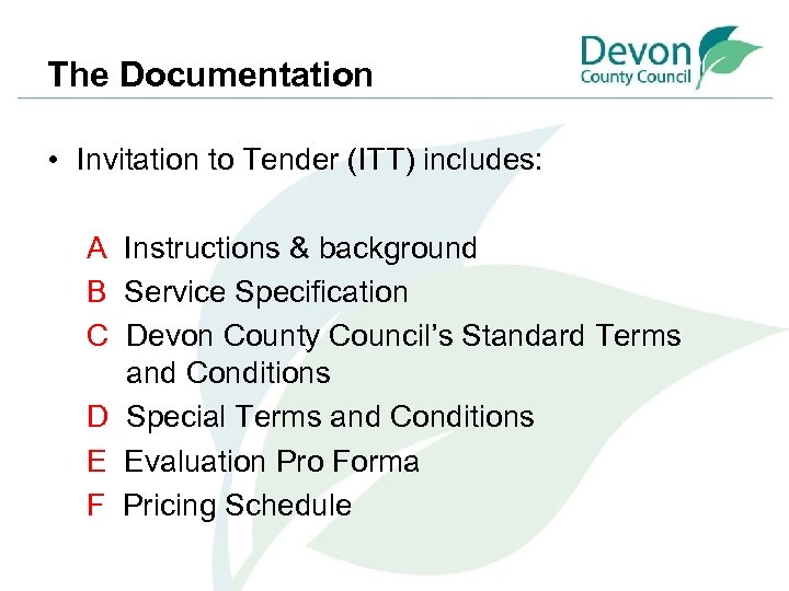 The Documentation • Invitation to Tender (ITT) includes: A Instructions & background B Service