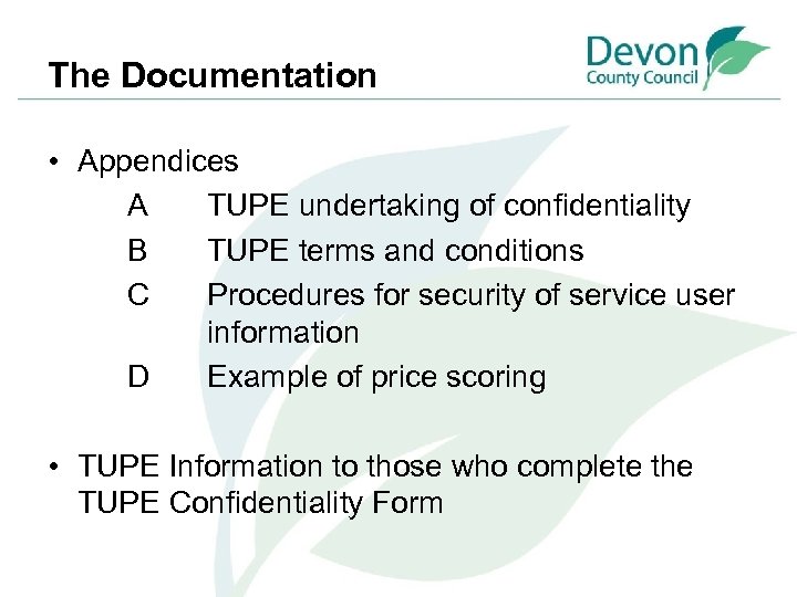 The Documentation • Appendices A TUPE undertaking of confidentiality B TUPE terms and conditions
