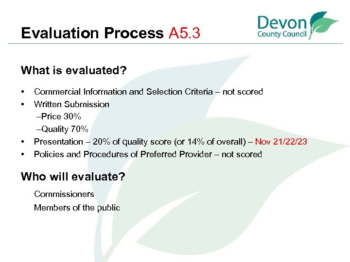 Evaluation Process A 5. 3 What is evaluated? • • Commercial Information and Selection