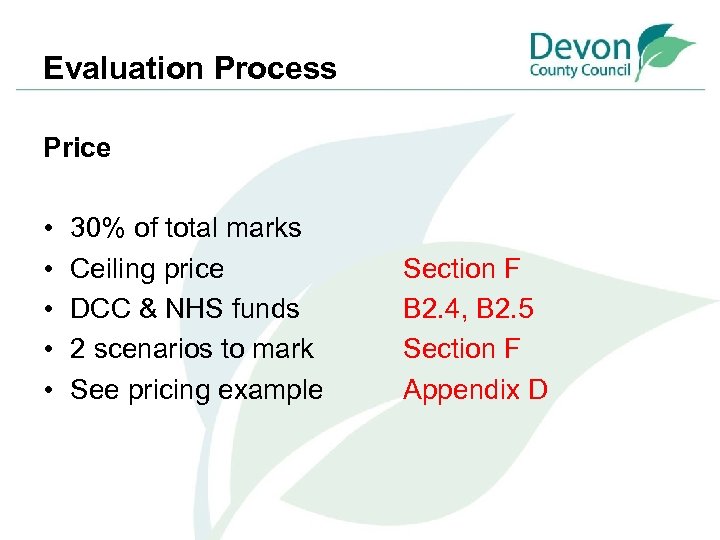 Evaluation Process Price • • • 30% of total marks Ceiling price DCC &