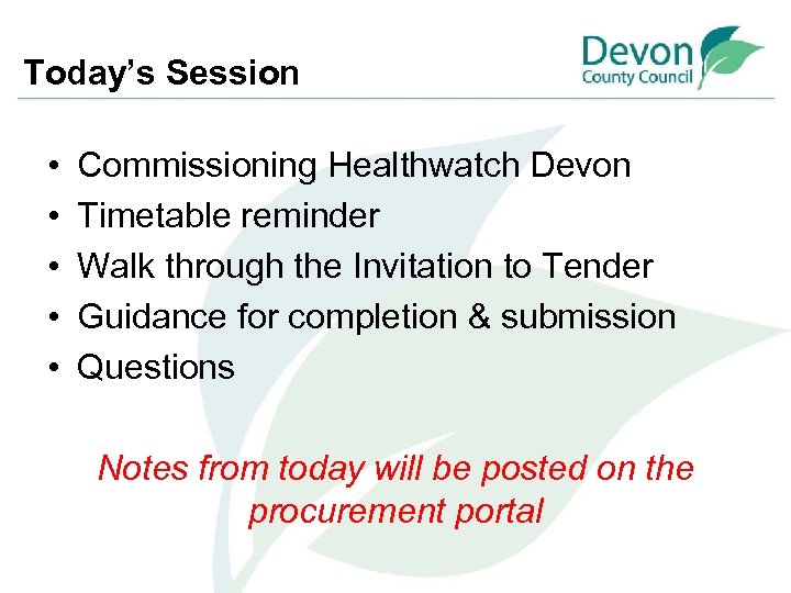 Today’s Session • • • Commissioning Healthwatch Devon Timetable reminder Walk through the Invitation