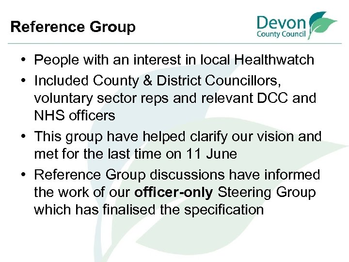 Reference Group • People with an interest in local Healthwatch • Included County &