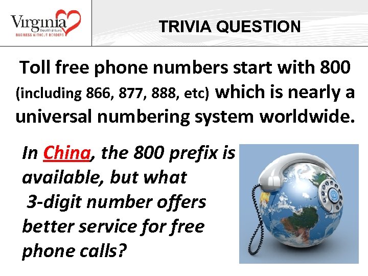 TRIVIA QUESTION Toll free phone numbers start with 800 (including 866, 877, 888, etc)