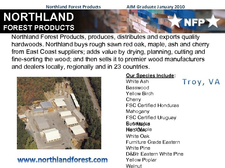 Northland Forest Products AIM Graduate January 2010 NORTHLAND FOREST PRODUCTS Northland Forest Products, produces,