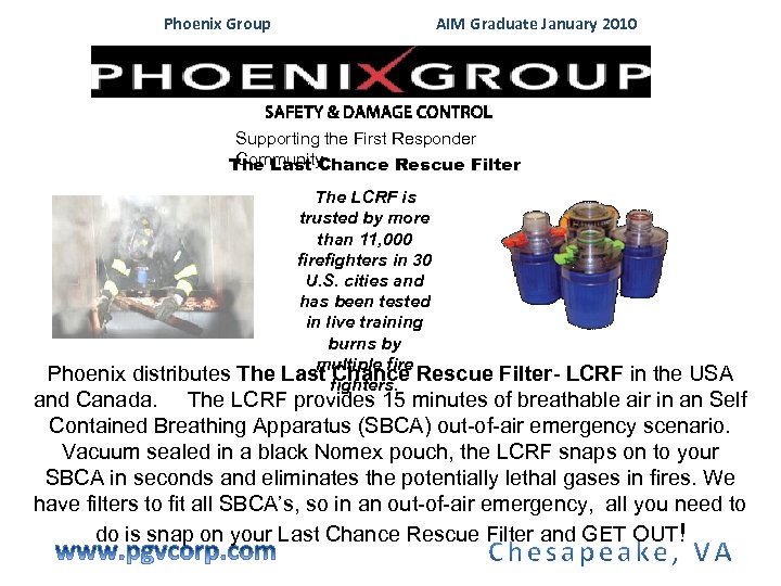 Phoenix Group AIM Graduate January 2010 Supporting the First Responder Community The Last Chance