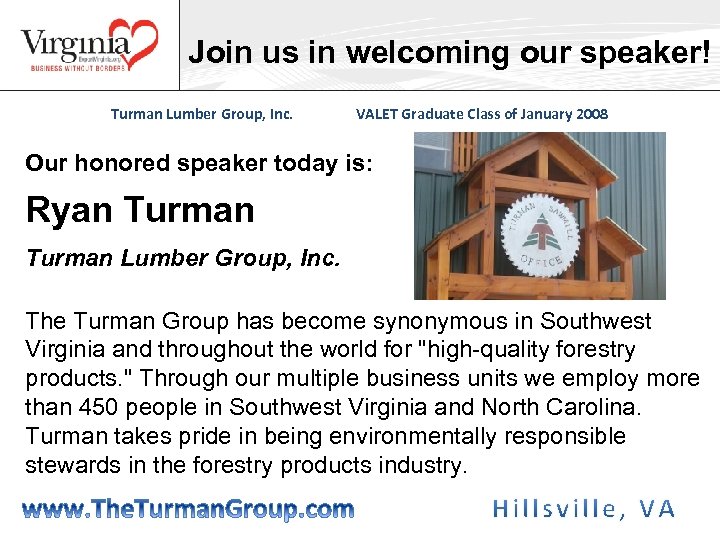 Join us in welcoming our speaker! Turman Lumber Group, Inc. VALET Graduate Class of