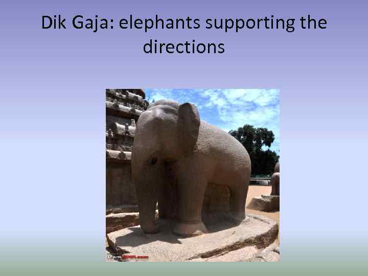 Dik Gaja: elephants supporting the directions 