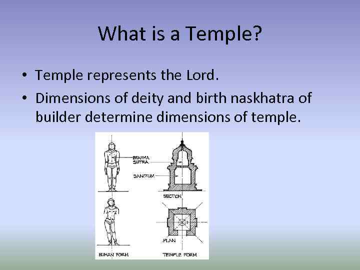 What is a Temple? • Temple represents the Lord. • Dimensions of deity and