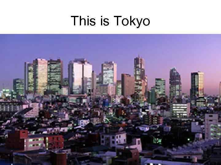 This is Tokyo 