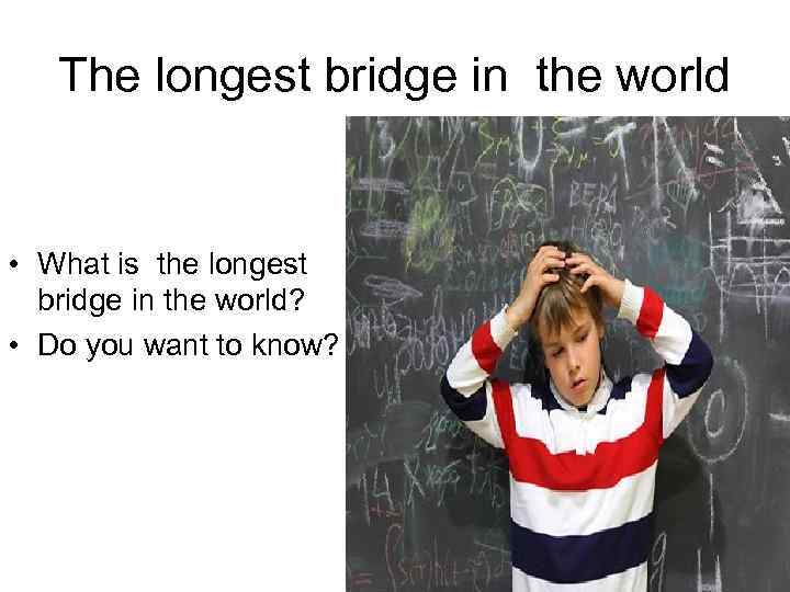 The longest bridge in the world • What is the longest bridge in the