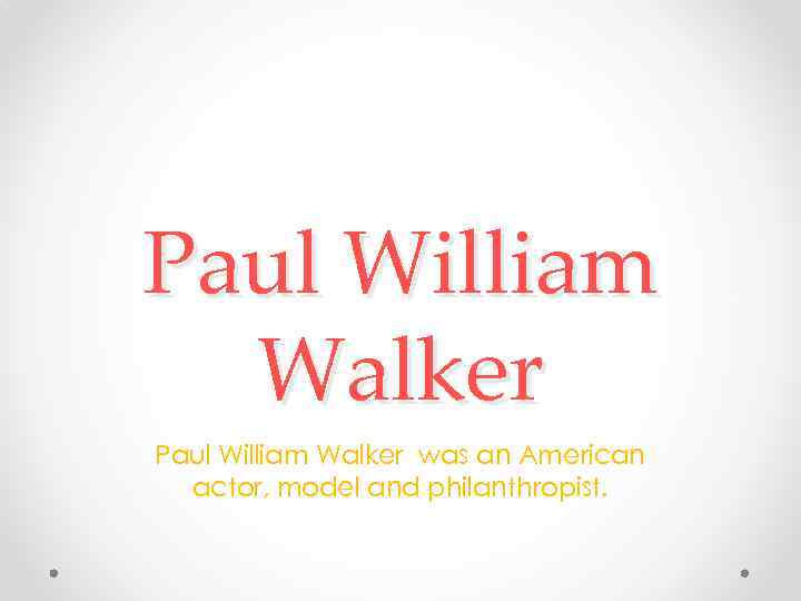 Paul William Walker was an American actor, model and philanthropist. 