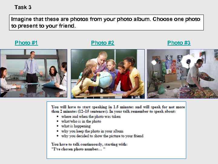 Task 3 Imagine that these are photos from your photo album. Choose one photo