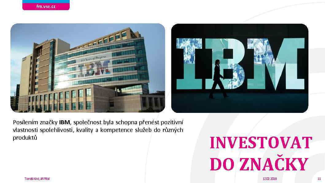 fm. vse. cz Posílením značky IBM, společnost byla schopna přenést pozitivní vlastnosti spolehlivosti, kvality